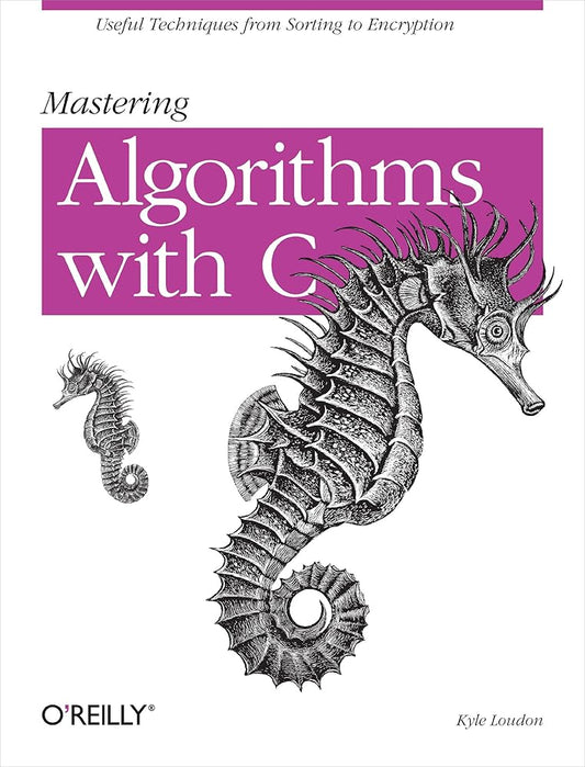 Mastering Algorithms with C by Kyle Loudon