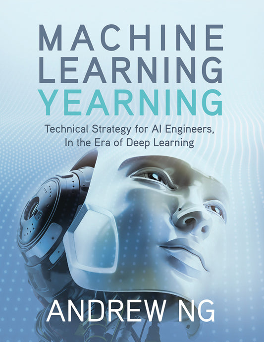 Machine Learning Yearning by Andrew Ng