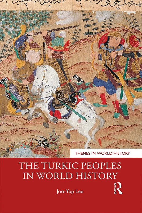 The Turkic Peoples in World History
Book by Joo-Yup Lee