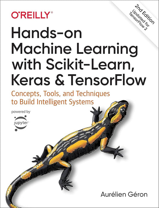 Hands-On Machine Learning with Scikit-Learn, Keras & TensorFlow by Aurélien Géron