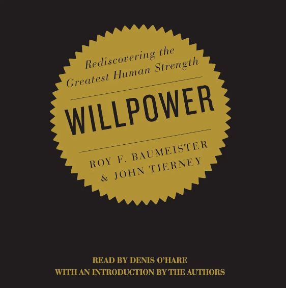 Willpower: Rediscovering the Greatest Human Strength
Book by John Tierney and Roy Baumeister