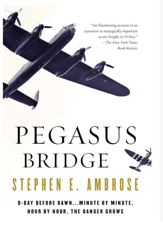 Pegasus Bridge
Book by Stephen E. Ambrose