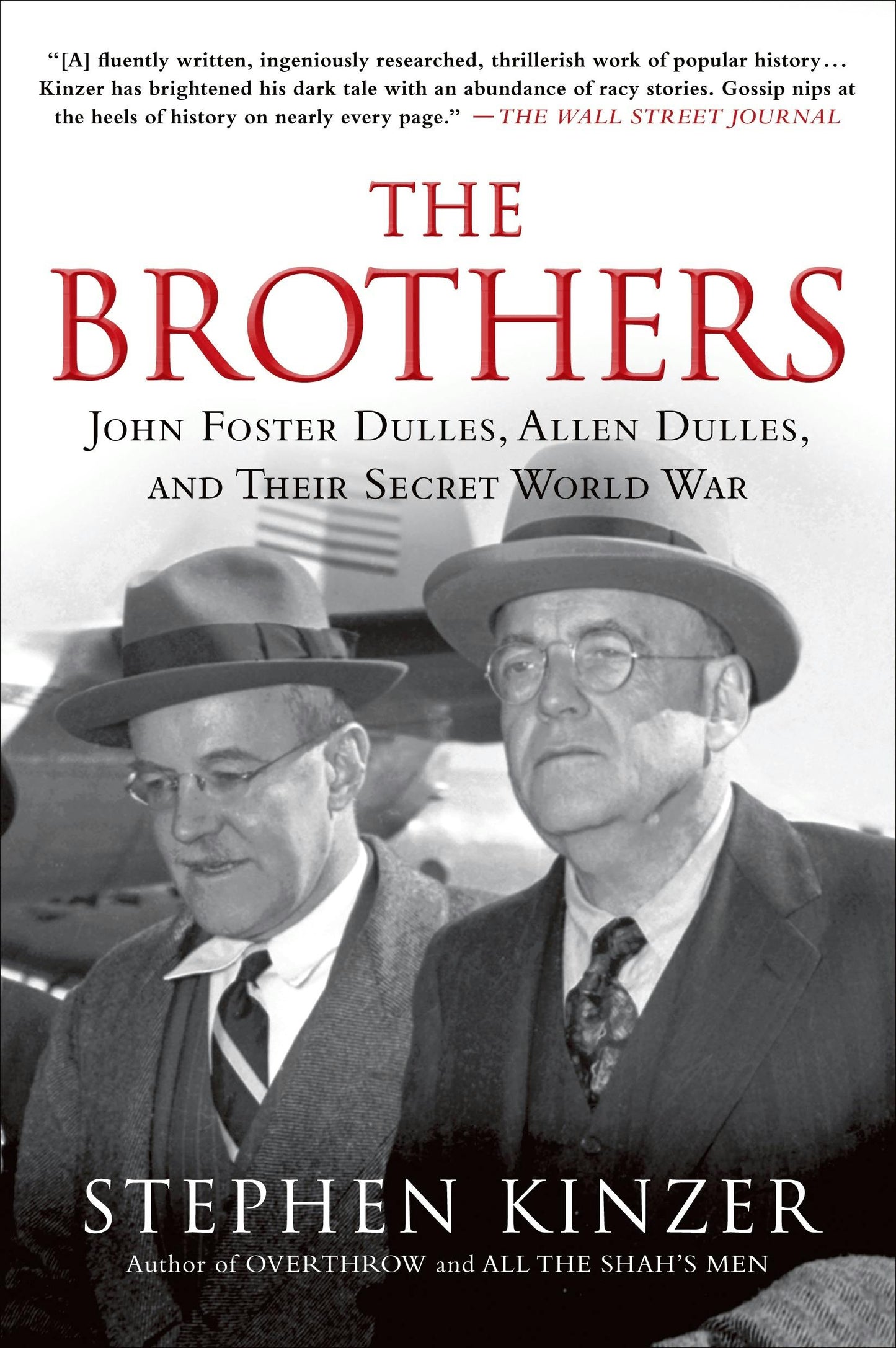 The Brothers: John Foster Dulles, Allen Dulles & Their Secret World War by Stephen Kinzer