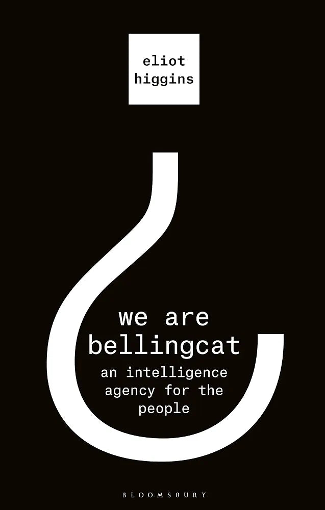 We Are Bellingcat: An Intelligence Agency for the People
Book by Eliot Higgins