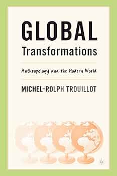Global Transformations: Anthropology and the Modern World
Book by Michel-Rolph Trouillot
