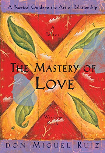 The Mastery of Love Book by  Don Miguel Ruiz