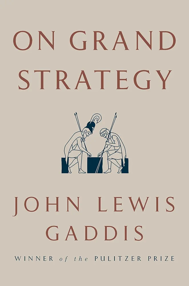 On Grand Strategy by John Lewis Gaddis