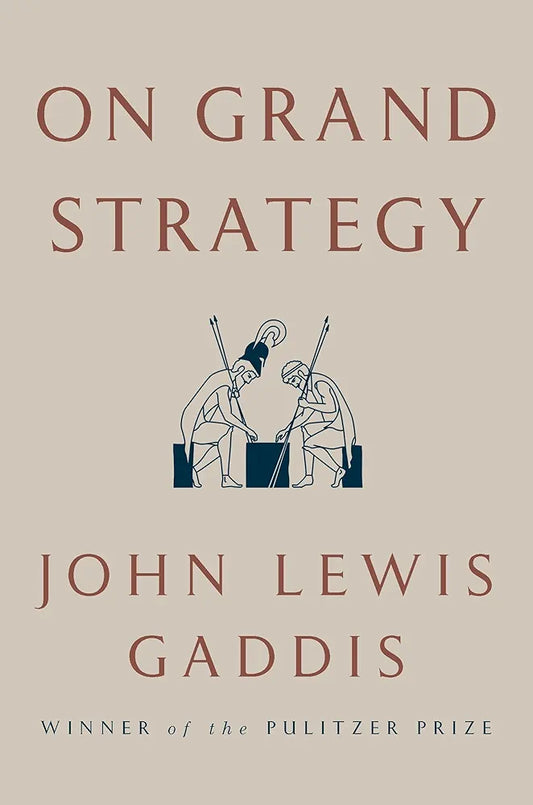 On Grand Strategy by John Lewis Gaddis