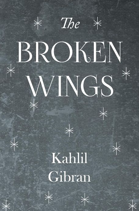 Broken Wings
Novel by Kahlil Gibran
