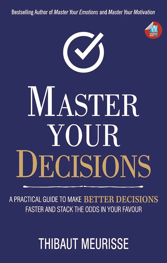 Master Your Decisions: A Practical Guide to Make Better Decisions Faster and Stack the Odds in Your Favor
Book by Thibaut Meurisse