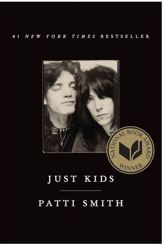 Just kids : from Brooklyn to the Chelsea Hotel: a life of art and friendship Patti Smith, Patti Smith