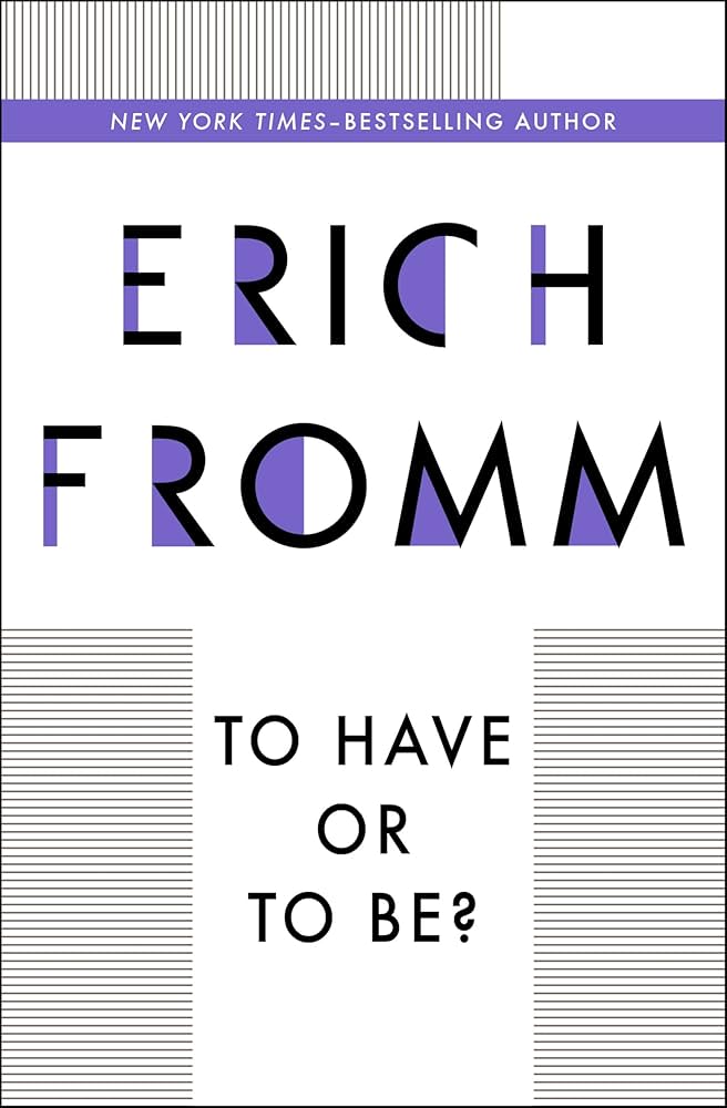 To Have or To Be? By Erich Fromm