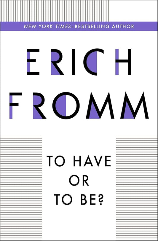 To Have or To Be? By Erich Fromm