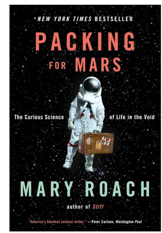 Packing for Mars
Book by Mary Roach