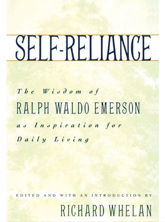 Self-Reliance
Essay by Ralph Waldo Emerson