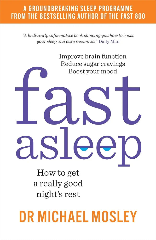 Fast Asleep: Improve Brain Function, Lose Weight, Boost Your Mood, Reduce Stress, and Become a Better Sleeper
Book by Michael Mosley