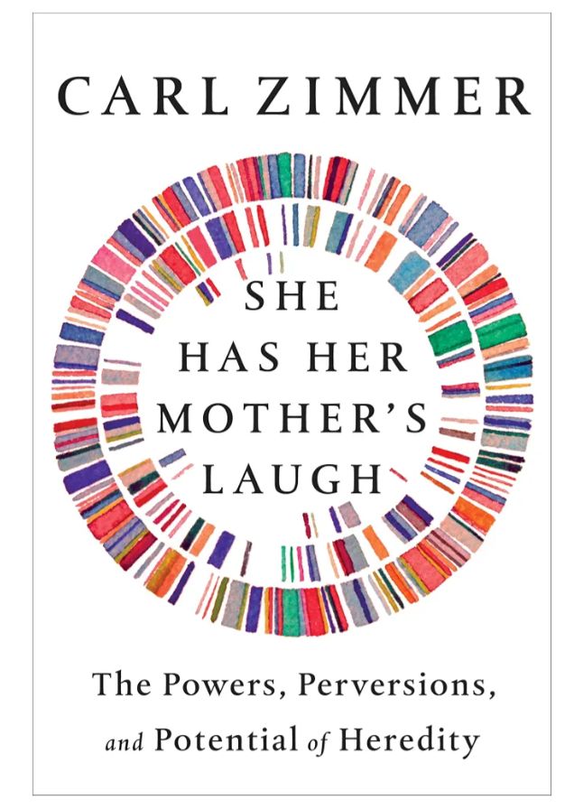 She Has Her Mother's Laugh: The Powers, Perversions, and Potential of Heredity
Book by Carl Zimmer
