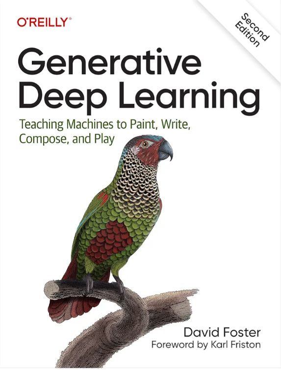 Generative Deep Learning: Teaching Machines to Paint, Write, Compose, and Play
Book by David Foster