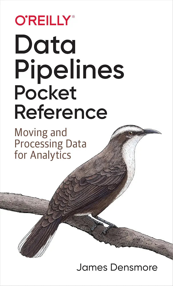Data Pipelines Pocket Reference: Moving and Processing Data for Analytics
James Densmore