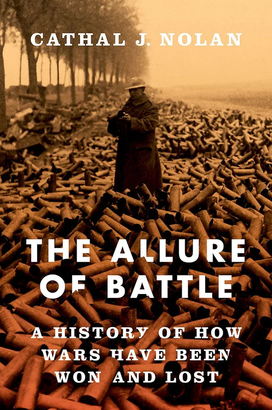 The Allure of Battle: A History of How Wars Have Been Won and Lost
Book by Cathal J. Nolan