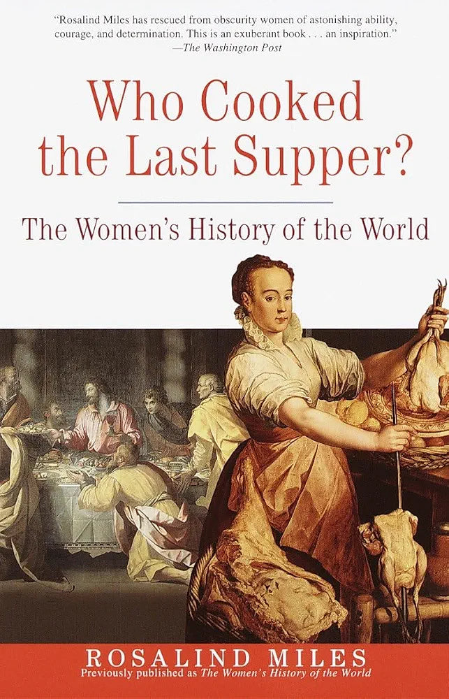 Who Cooked the Last Supper? : The Women's History of the World
Miles,