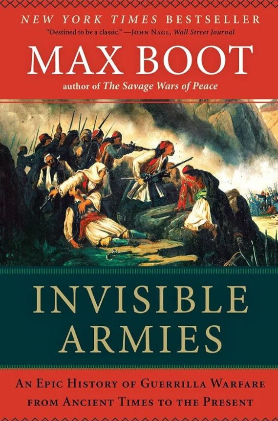 Invisible Armies: An Epic History of Guerrilla Warfare from Ancient Times to the Present
Book by Max Boot