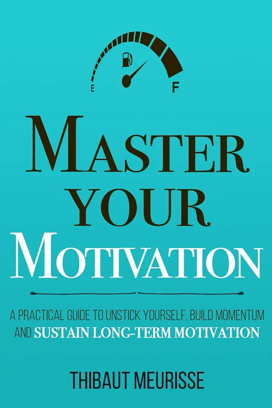 Master Your Motivation: A Practical Guide to Unstick Yourself, Build Momentum and Sustain Long-Term Motivation
Book by Thibaut Meurisse