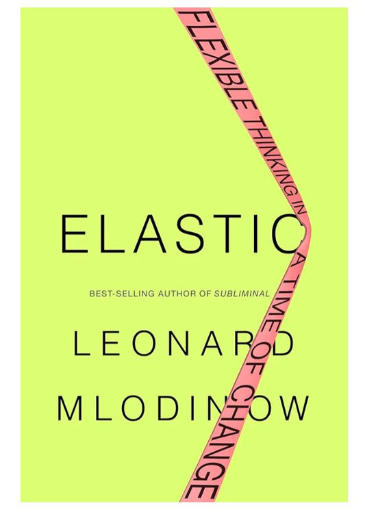 Elastic: Unlocking Your Brain's Ability to Embrace Change
Book by Leonard Mlodinow