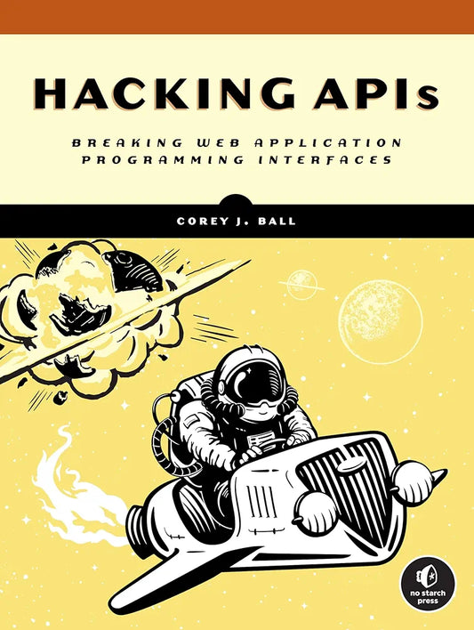 Hacking APIs: Breaking Web Application Programming Interfaces
Book by Corey J. Ball