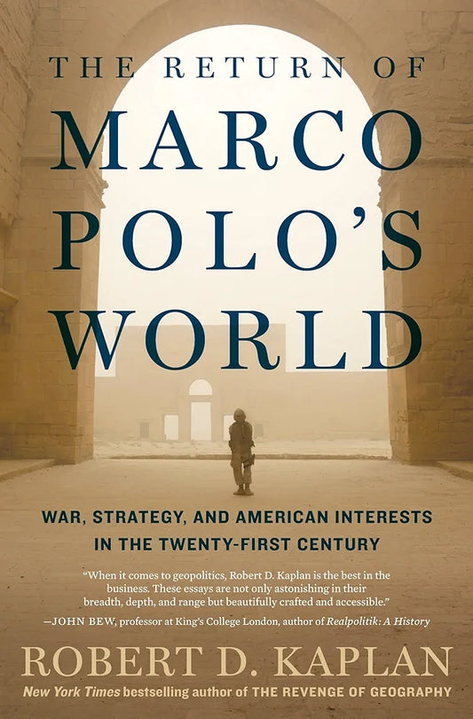 The Return of Marco Polo's World: War, Strategy, and American Interests in the Twenty-first Century
Book by Robert D. Kaplan