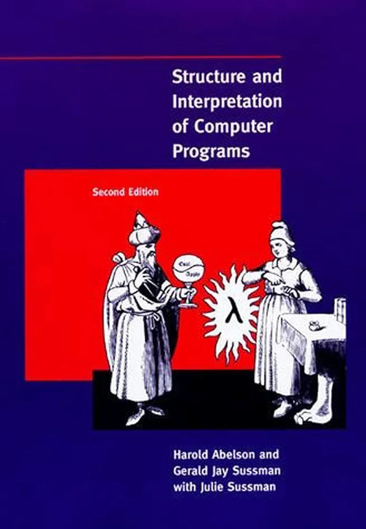 Structure and Interpretation of Computer Programs
Textbook by Gerald Jay Sussman, Hal Abelson, and Julie Sussman