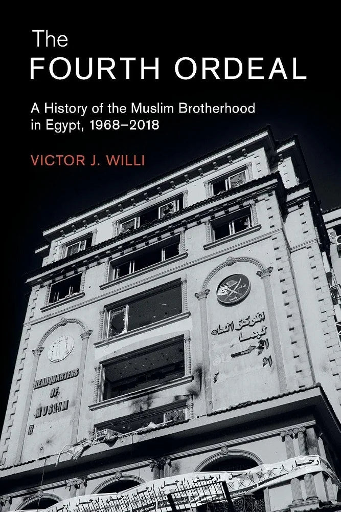The Fourth Ordeal: A History of the Muslim Brotherhood in Egypt, 1968-2018
Book by Victor J. Willi