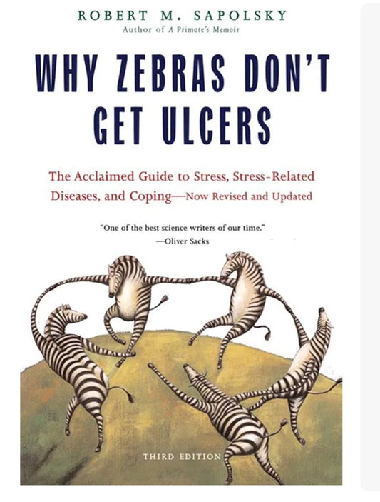 Why Zebras Don't Get Ulcers
Book by Robert Sapolsky