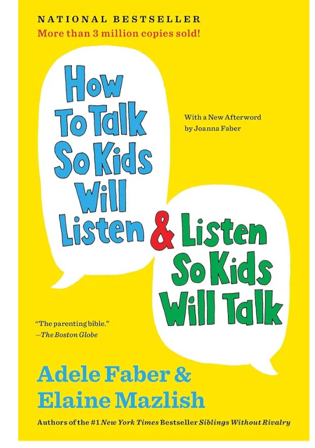 How to Talk So Kids Will Listen & Listen So Kids Will Talk
Book by Adele Faber and Elaine Mazlish