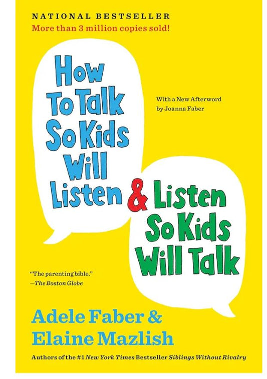 How to Talk So Kids Will Listen & Listen So Kids Will Talk
Book by Adele Faber and Elaine Mazlish