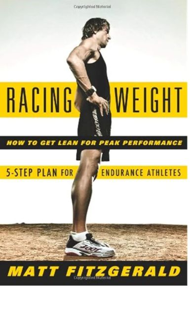 Racing Weight: How to Get Lean for Peak Performance
Book by Matt Fitzgerald