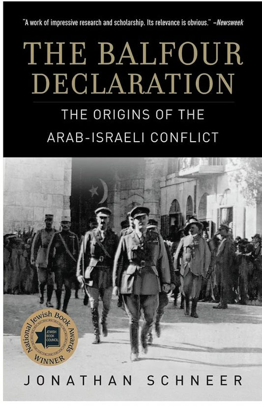 The Balfour Declaration: The Origins of the Arab-Israeli Conflict