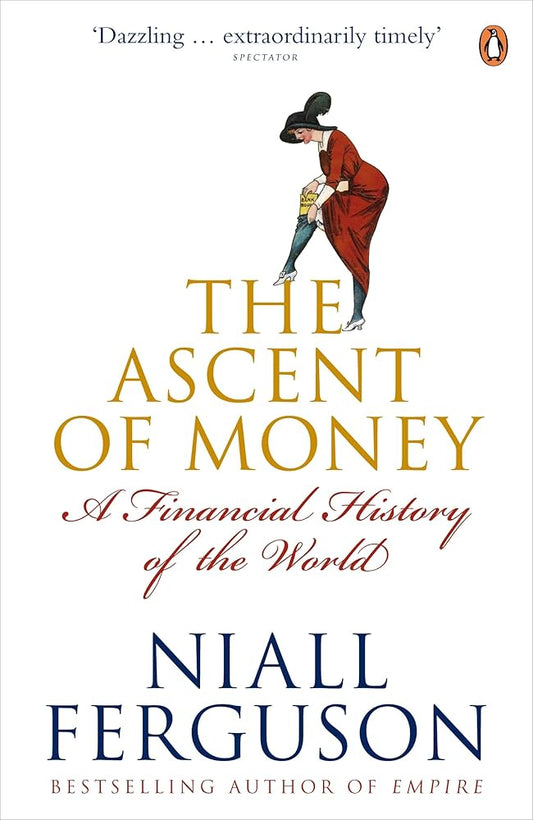The Ascent of Money: A Financial History of the World
Book by Niall Ferguson