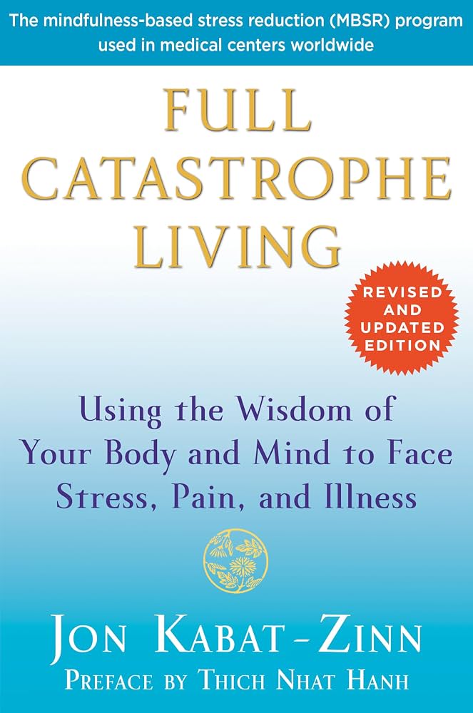 Full Catastrophe Living by Jon Kabat-Zinn