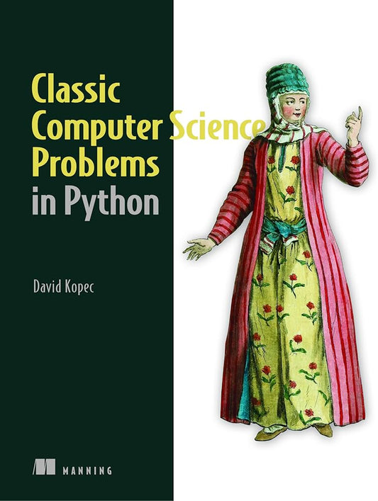 Classic Computer Science Problems in Python by David Kopec