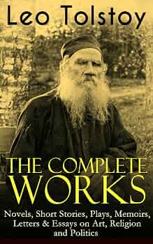 Leo Tolstoy: Collection of 78 Classic Works with analysis and historical background