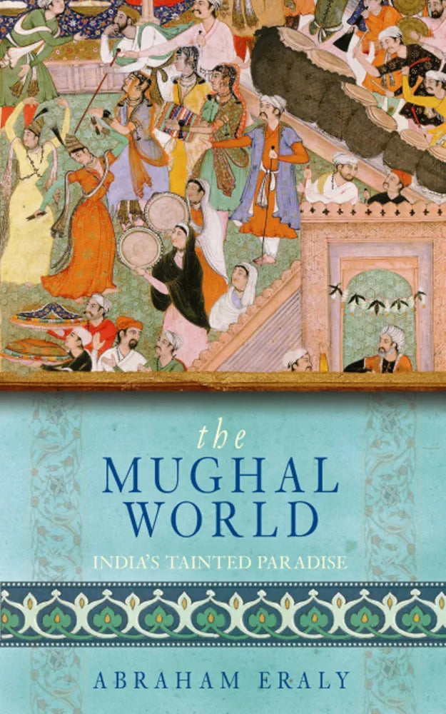 The Mughal World: India's Tainted Paradise
Book by Abraham Eraly