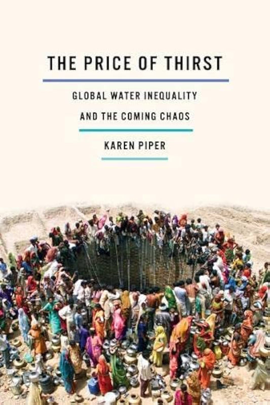 The Price of Thirst: Global Water Inequality and the Coming Chaos
Book by Karen Lynnea Piper