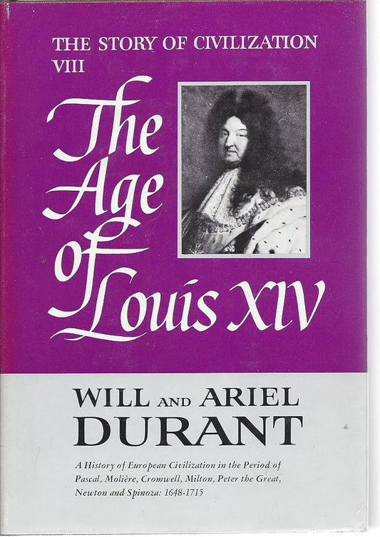The Age of Louis XIV: The Story of Civilization, Volume VIII
Book by Will Durant
