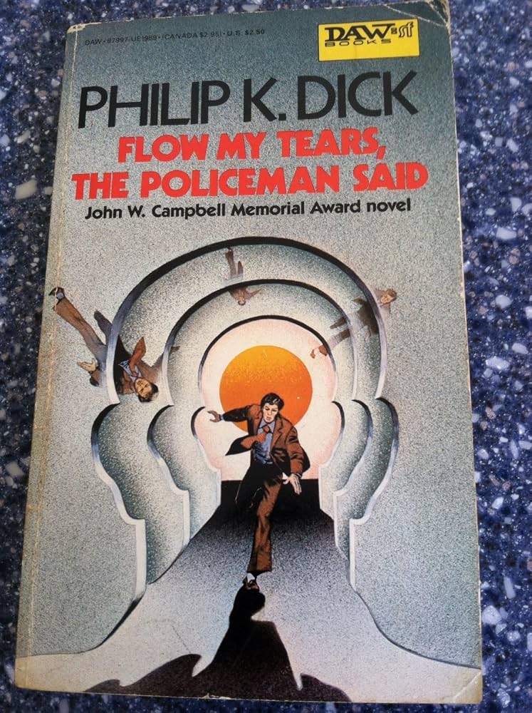 Flow My Tears, the Policeman Said by Philip K. Dick