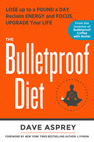 The Bulletproof Diet: Lose Up to a Pound a Day, Reclaim Energy and Focus, Upgrade Your Life
Book by Dave Asprey