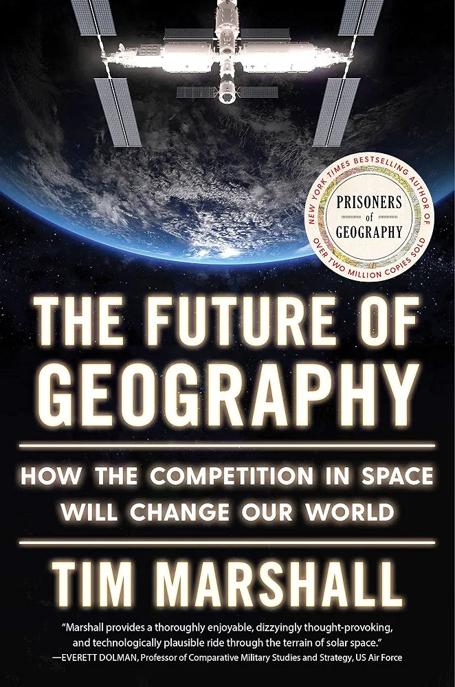 The Future of Geography: How the Competition in Space Will Change Our World
Book by Tim Marshall
