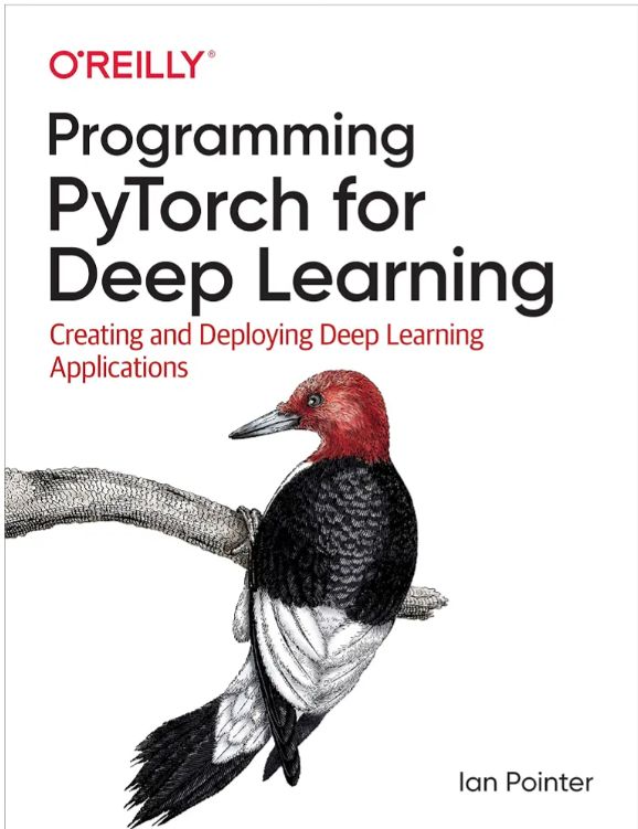 Programming PyTorch for Deep Learning: Creating and Deploying Deep Learning Applications
Book by Ian Pointer
