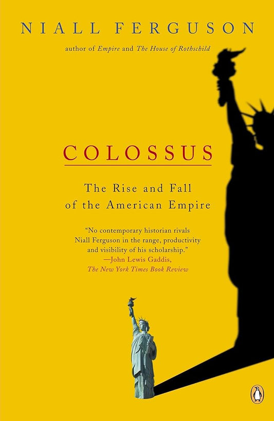 Colossus: The Rise and Fall of the American Empire
Book by Niall Ferguson