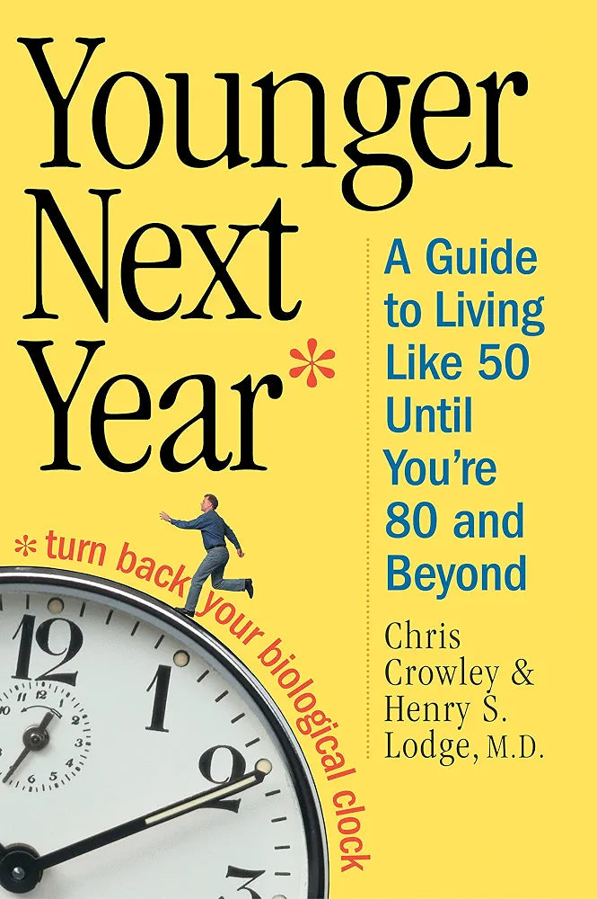 Younger Next Year: Turn Back Your Biological Clock
Book by Chris Crowley and Henry S. Lodge